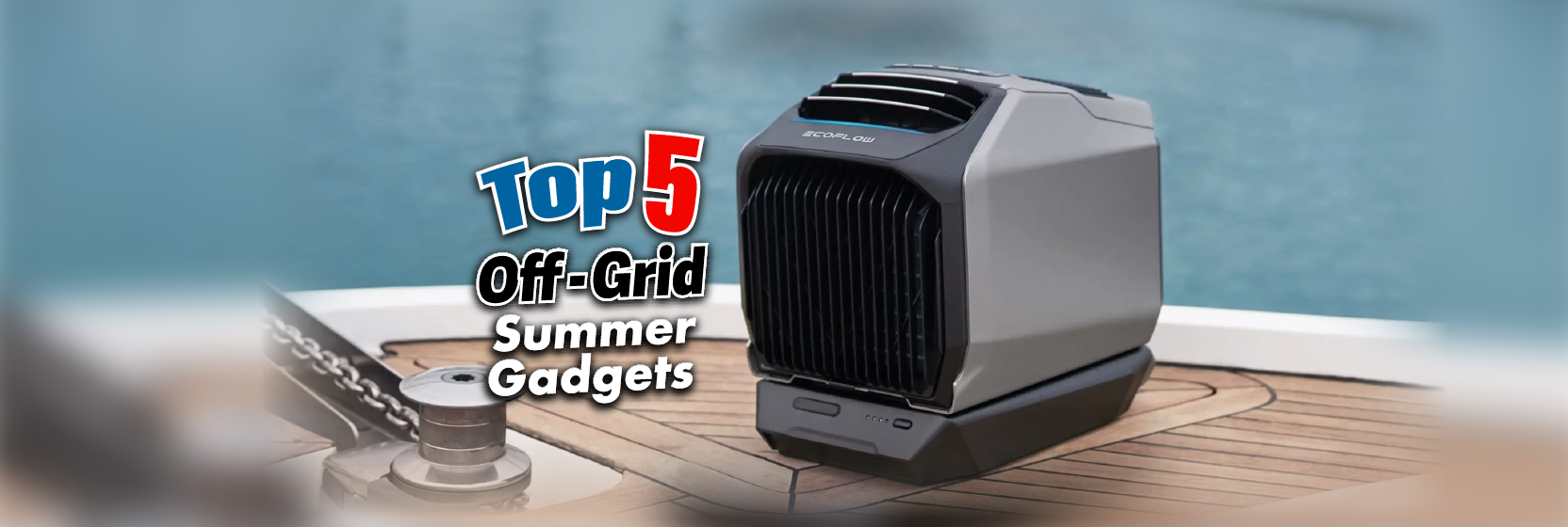 Top 5 Off-Grid Summer 2023 Gadgets